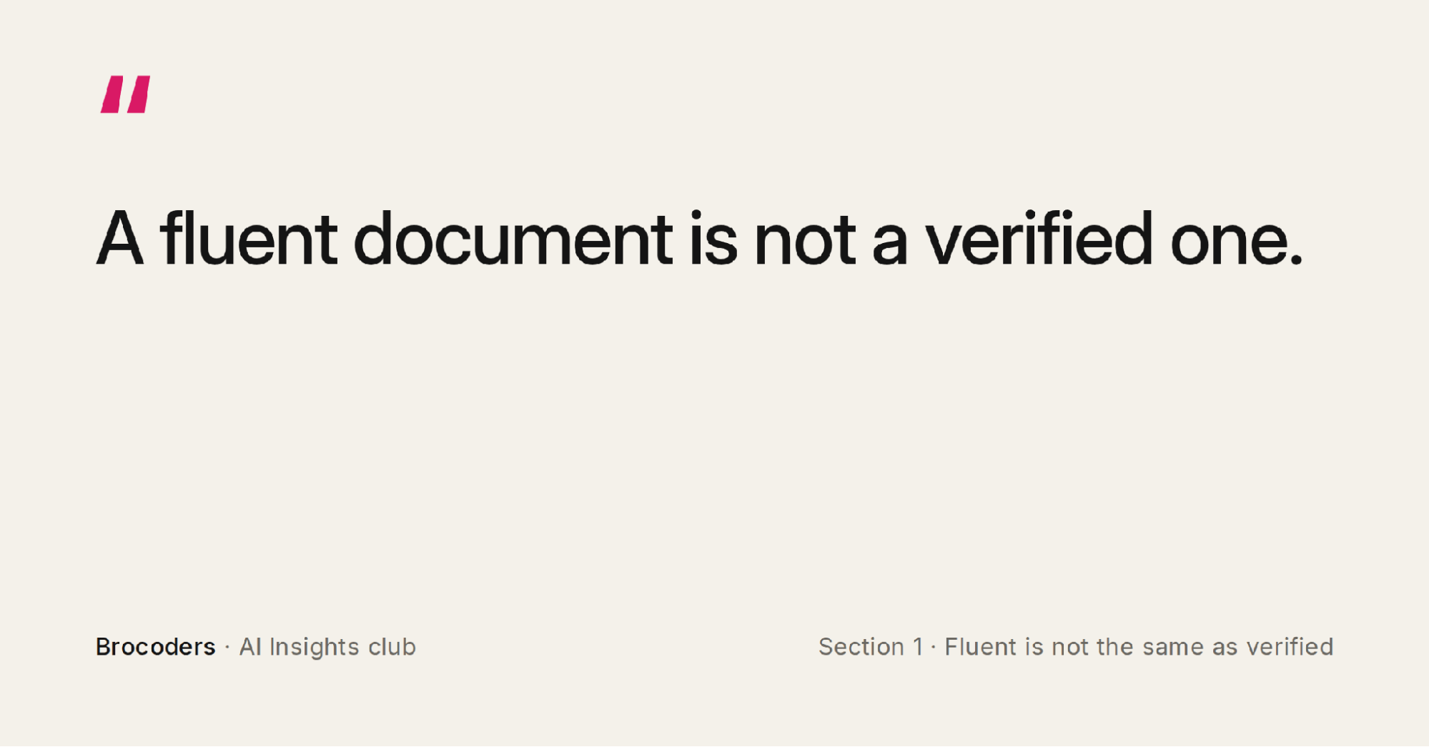 Minimalist slide with the quote ‘A fluent document is not a verified one’ on a cream background.